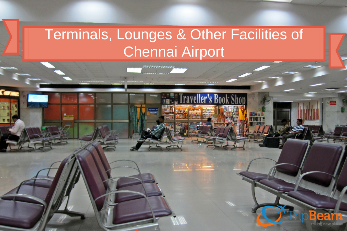 Terminals Lounges Other Facilities Of Chennai Airport 