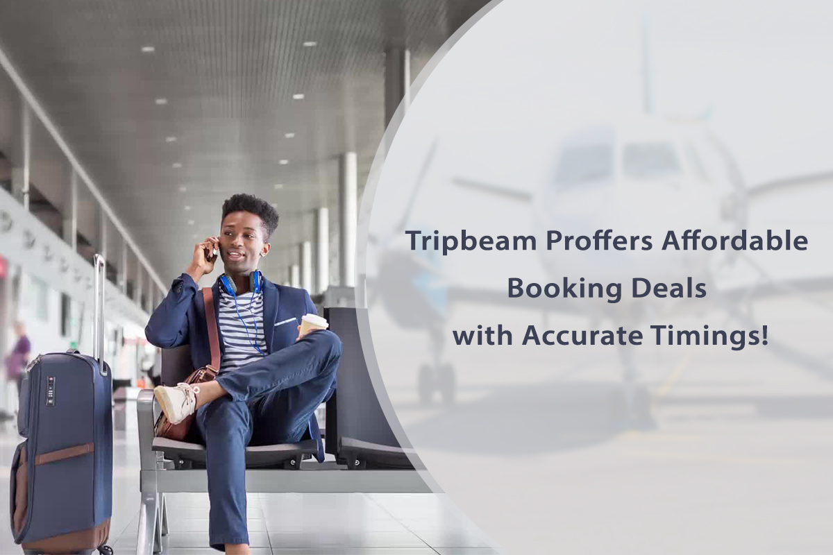 Tripbeam proffers affordable booking deals with accurate timings!| last minute travel to India