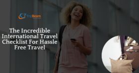 The Incredible International Travel Checklist For Hassle Free Travel