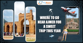 Where to go Near Ajmer for a Sweet Trip this Year