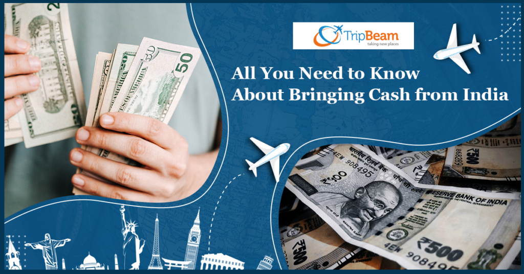 All You Need to Know About Bringing Cash from India