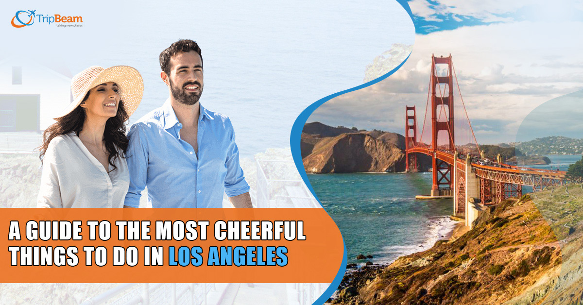 A Guide To The Most Cheerful Things To Do In Los Angeles