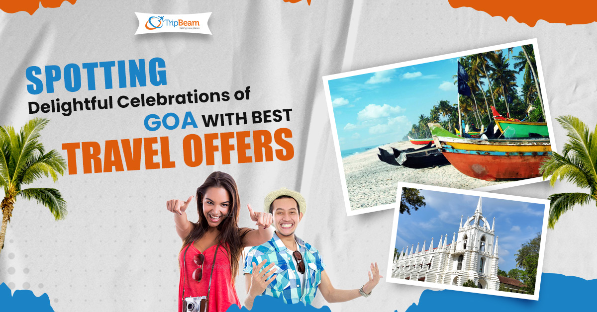 Spotting Delightful Celebrations of Goa With Best Travel Offers