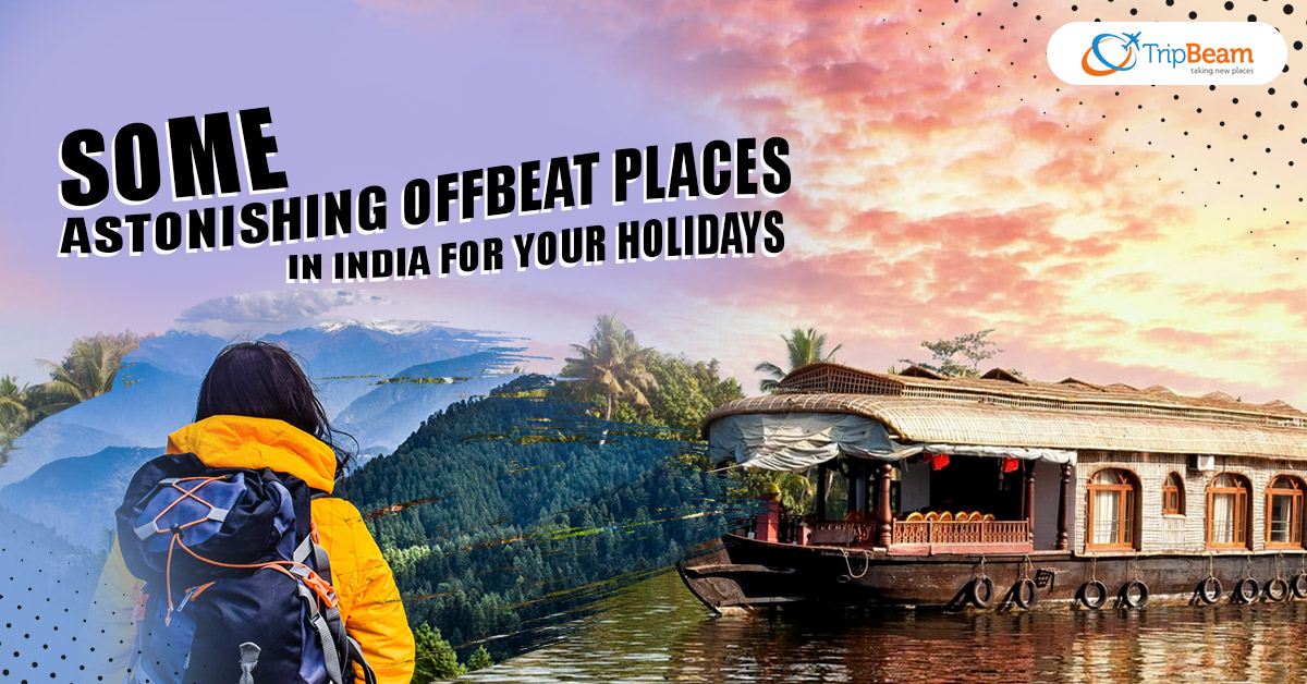 Some astonishing offbeat places in India for your holidays