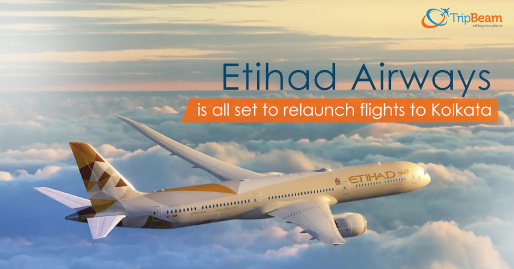 Etihad Airways is all set to relaunch flights to Kolkata