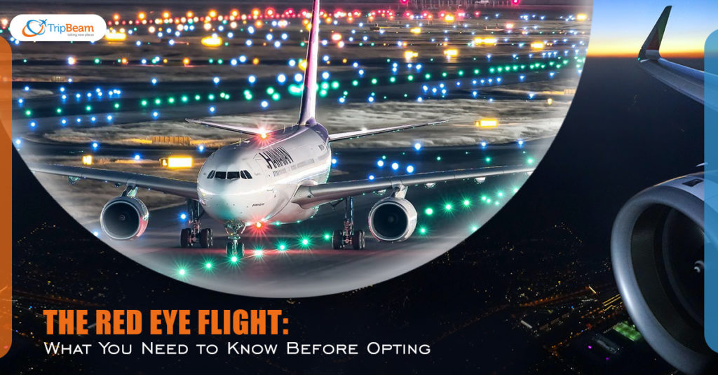 The Red Eye Flight What You Need To Know Before Opting Tripbeam Blog