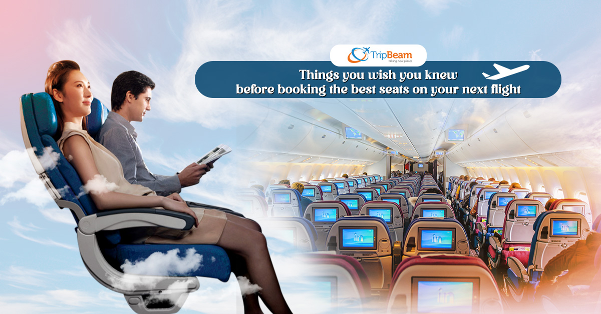 Things you wish you knew about before booking the best seats on your next flight