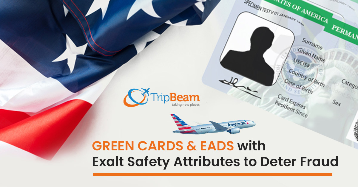 Green Cards EADs with Exalt Safety Attributes to Deter Fraud