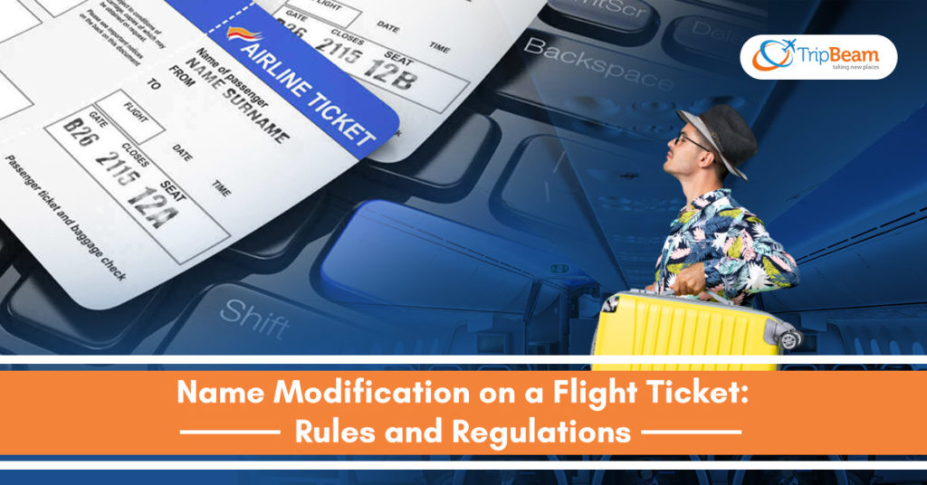 name-modification-on-a-flight-tickets-rules-and-regulations-tripbeam