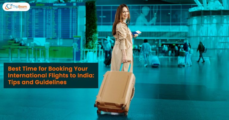 best-time-for-booking-your-international-flights-to-india-tips-and