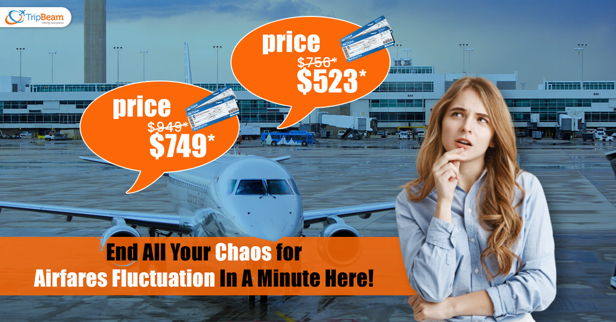 End All Your Chaos for Airfares Fluctuation In A Minute Here