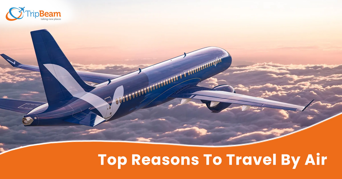 Top Reasons To Travel By Air