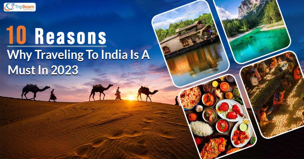 10 Reasons Why Traveling To India Is A Must In 2023
