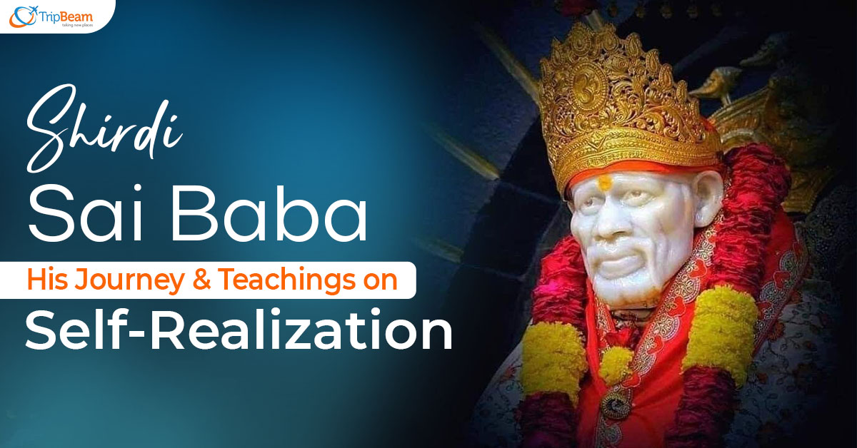 Shirdi Sai Baba His Journey and Teachings on Self Realization