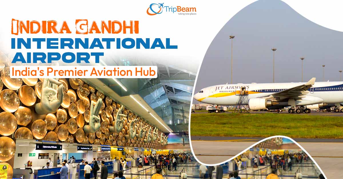 Indira Gandhi International Airport India's Premier Aviation Hub