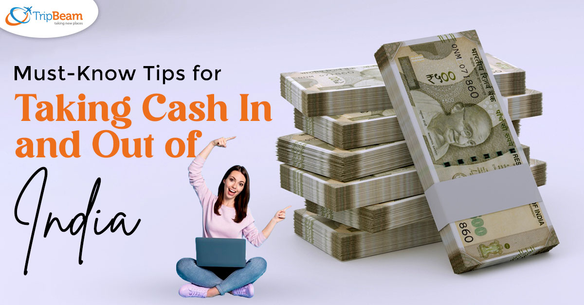 Must Know Tips for Taking Cash In and Out of India