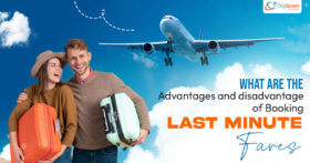 What Are the Advantages and disadvantage of Booking Last Minute Fares