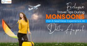 Exclusive Travel Tips During Monsoons For A Seamless Experience At Delhi Airport