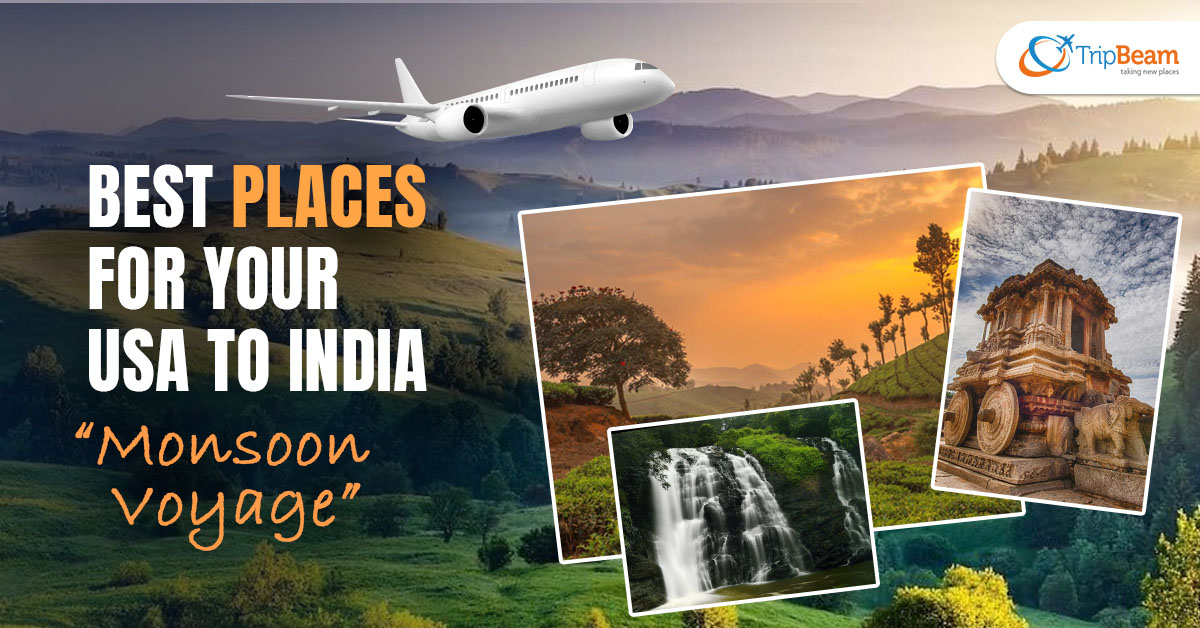 Best Places For Your USA to India “Monsoon Voyage” Tripbeam com