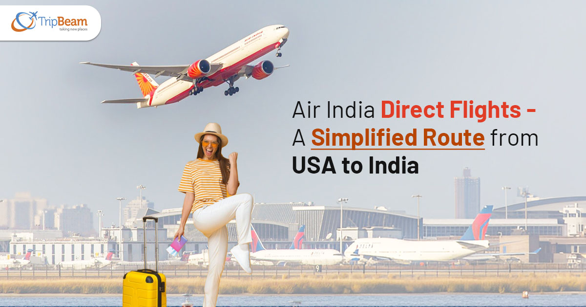 Air India Direct Flights - A Simplified Route from USA to India