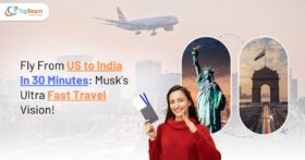 Fly From US to India In 30 Minutes Musk’s Ultra Fast Travel Vision! Tripbeam com