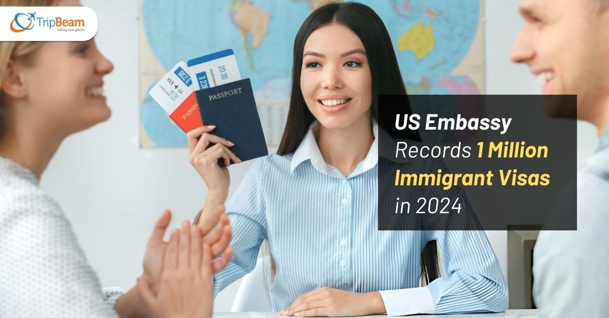 US Embassy Records 1 Million Immigrant Visas in 2024 Tripbeam com